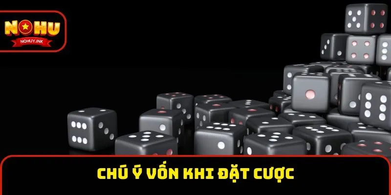 Chú ý vốn khi đặt cược Chú ý vốn khi đặt cược
