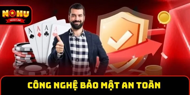 Công nghệ bảo mật an toàn  